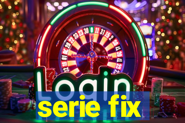 serie fix